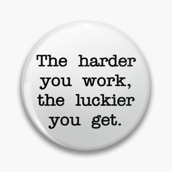 Item preview, The Harder Your Work, The Luckier You Get designed and sold by RadicalAM.