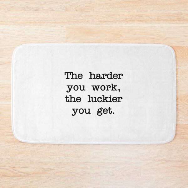 Item preview, The Harder Your Work, The Luckier You Get designed and sold by RadicalAM.