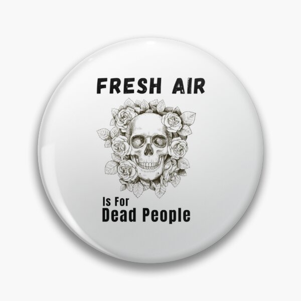Item preview, Morbid Fresh Air Is For Dead People morb designed and sold by SimardShopSS.