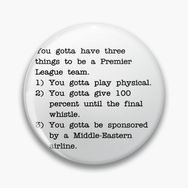Item preview, Gotta have three things to be a Premier League team designed and sold by RadicalAM.