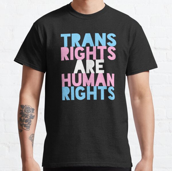 Trans Rights Are Human Rights Classic T-Shirt
