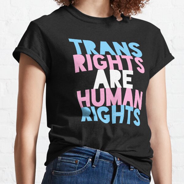 Trans Rights Are Human Rights Classic T-Shirt