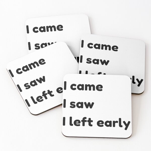 Item preview, I Came I Saw I Left Early. Funny Quotes and Sayings. designed and sold by That Cheeky Tee.
