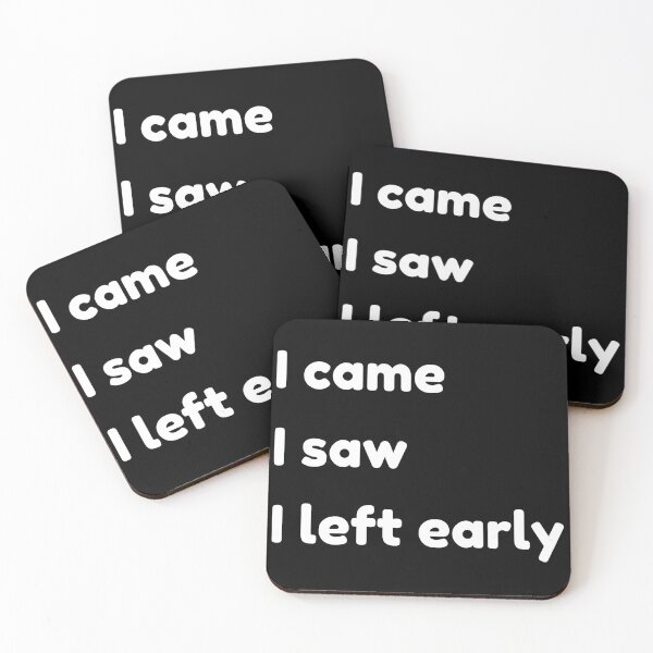 Item preview, I Came I Saw I Left Early. Funny Quotes and Sayings. designed and sold by That Cheeky Tee.