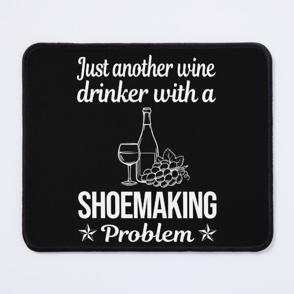 Item preview, Wine Drinker Shoemaking Shoemaker designed and sold by zuehloxerxk.