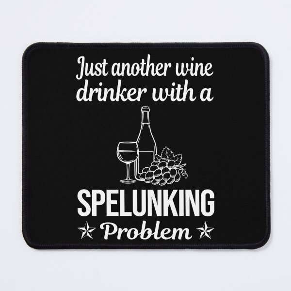 Item preview, Wine Drinker Spelunking Spelunker Speleology designed and sold by zuehloxerxk.