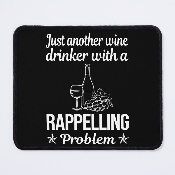 Item preview, Wine Drinker Rappelling Rappel designed and sold by zuehloxerxk.