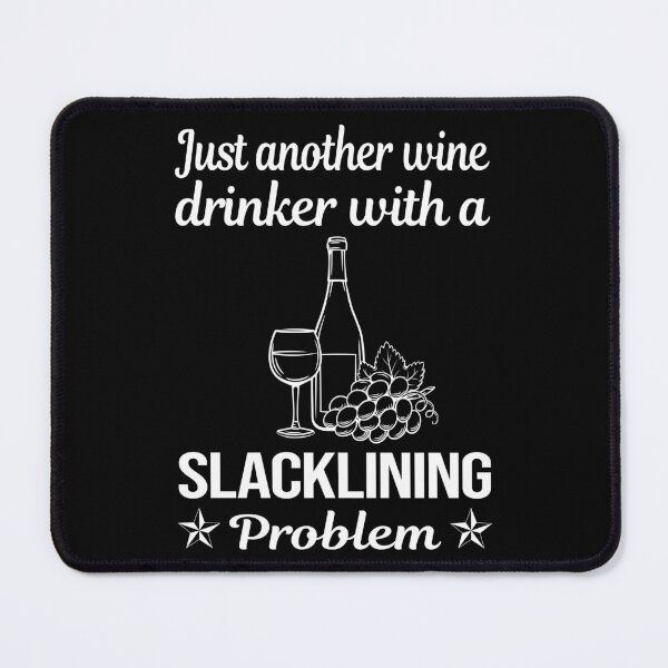 Item preview, Wine Drinker Slacklining Slackline Slackliner designed and sold by zuehloxerxk.