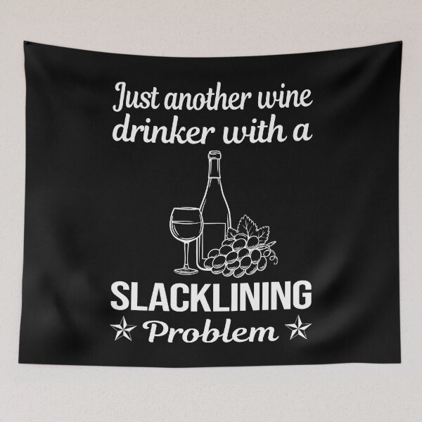 Item preview, Wine Drinker Slacklining Slackline Slackliner designed and sold by zuehloxerxk.