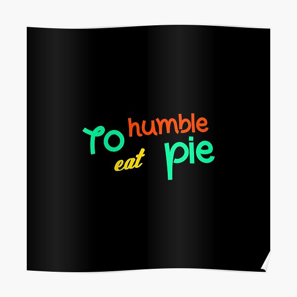 to-eat-humble-pie-funny-cool-best-color-art-poster-for-sale-by