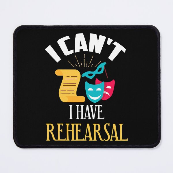 Item preview, I Can't I Have Rehearsal Funny Theatre Rehearsal designed and sold by adxota.