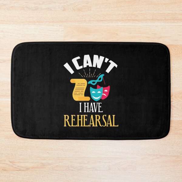 Item preview, I Can't I Have Rehearsal Funny Theatre Rehearsal designed and sold by adxota.