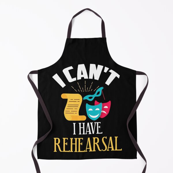 Item preview, I Can't I Have Rehearsal Funny Theatre Rehearsal designed and sold by adxota.