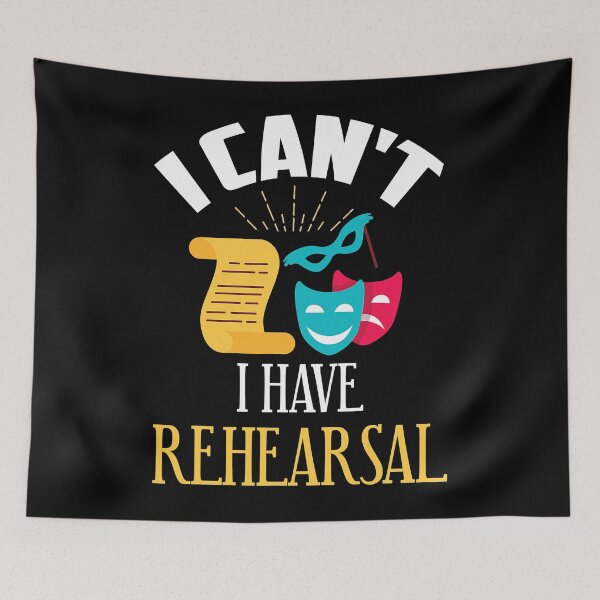 Item preview, I Can't I Have Rehearsal Funny Theatre Rehearsal designed and sold by adxota.
