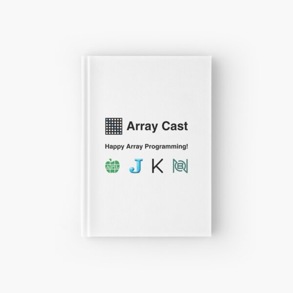 Array Cast: Happy Array Programming! Hardcover Journal