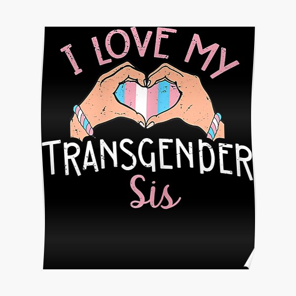 Transgender Sis Love Trans Sister Transgender Pride Support Poster For Sale By Amoryshop