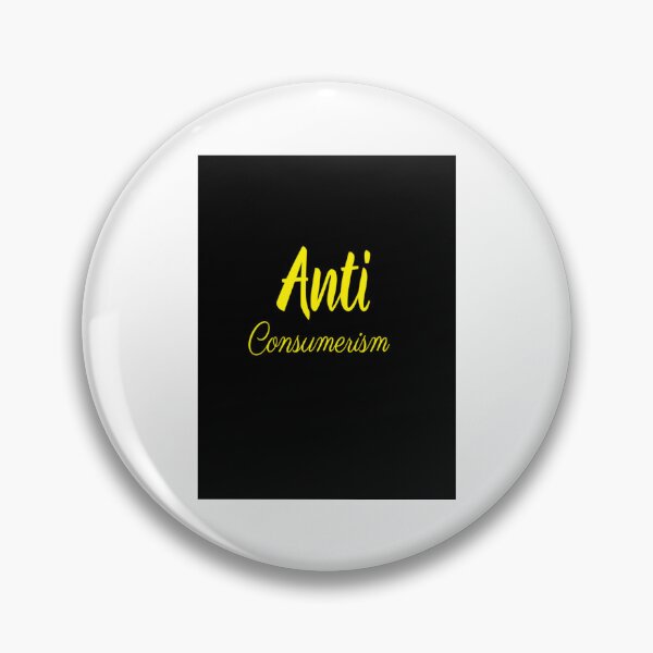 Item preview, Anti consumerism              designed and sold by ClaraCaspersonn.
