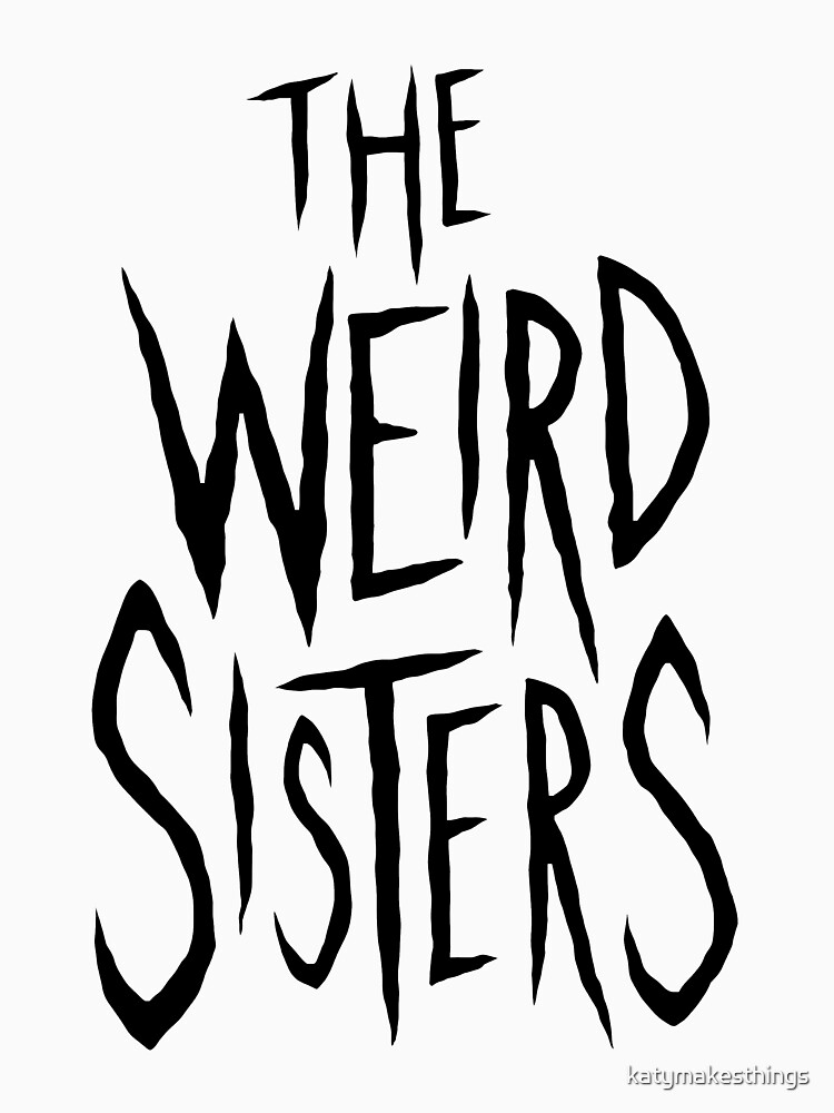 The Weird Sisters - Black by katymakesthings