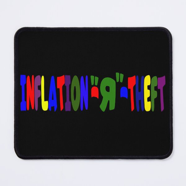 Item preview, INFLATION IS THEFT = INFLATION "R" THEFT designed and sold by CRINGEWORTHY TEES.