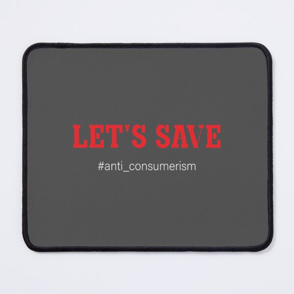 Item preview, anti consumerism  designed and sold by ClaraCaspersonn.