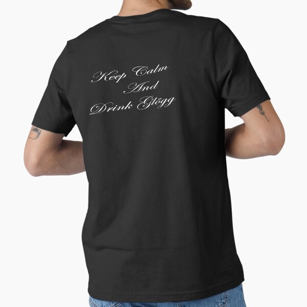 Keep Calm And Drink Glögg - white letters by Elisabeth and Barry King™ Essential T-Shirt