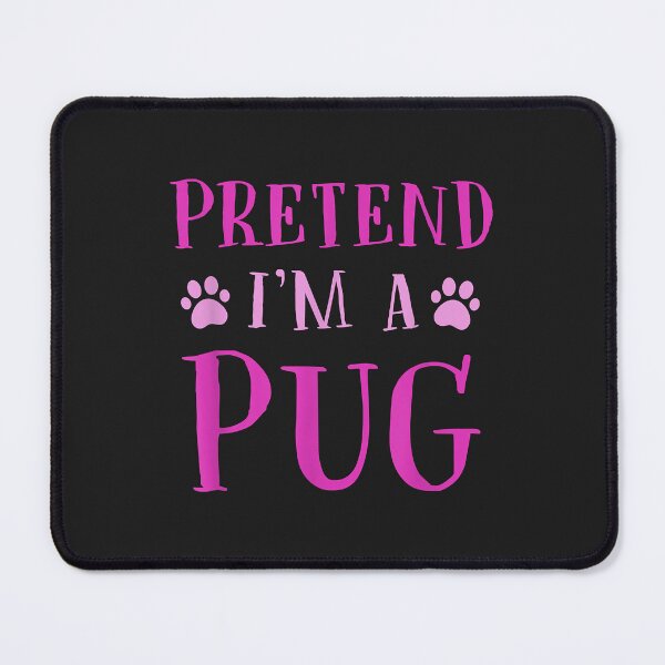 Item preview, Pretend I'm a Pug Funny Pug Lover Humor Dutch Bulldog designed and sold by JeffreyMCombs.
