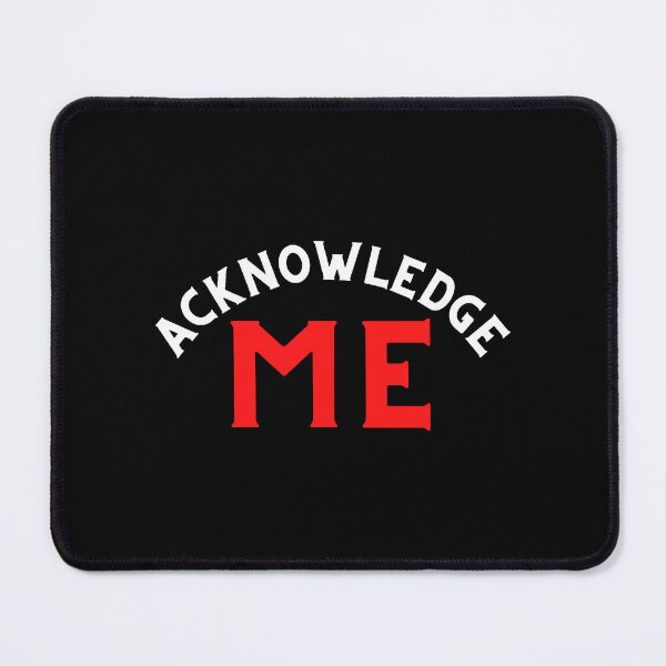 Item preview, Acknowledge ME (red & white letters version) designed and sold by JoeHarty.