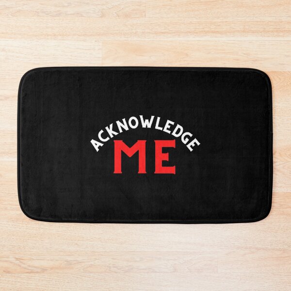 Item preview, Acknowledge ME (red & white letters version) designed and sold by JoeHarty.