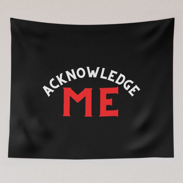 Item preview, Acknowledge ME (red & white letters version) designed and sold by JoeHarty.