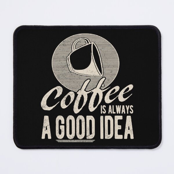 Item preview, Coffee Tshirt, Coffee Is Always A Good Idea Coffee Lover  designed and sold by JoeHarty.