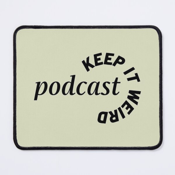 Item preview, keep it weird podcast designed and sold by SimardShopSS.