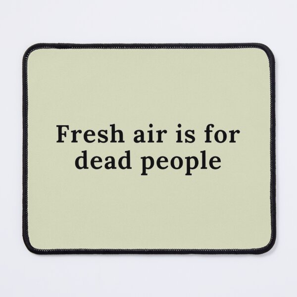 Item preview, Fresh air is for dead people designed and sold by SimardShopSS.