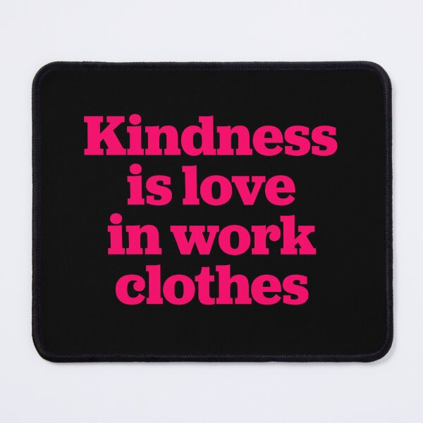 Item preview, Kindness is love in work clothes v.6 designed and sold by x1brett.