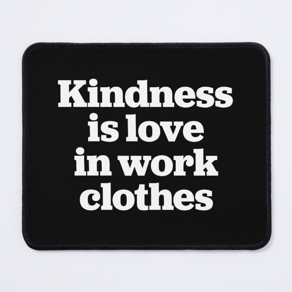 Item preview, Kindness is love in work clothes v.9 designed and sold by x1brett.