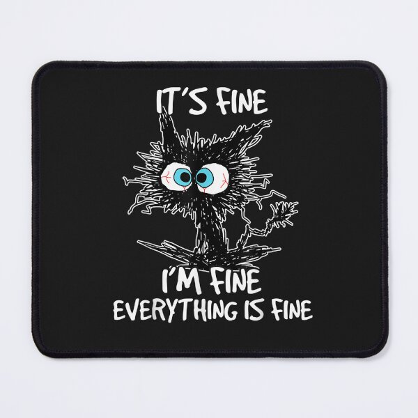 Item preview, It's Fine I'm Fine Everything Is Fine Funny Cat T-Shirt designed and sold by Klaus-Gilbert.