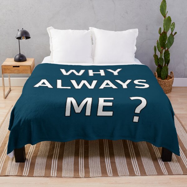 Item preview, Why Always Me designed and sold by FANATIKzones.