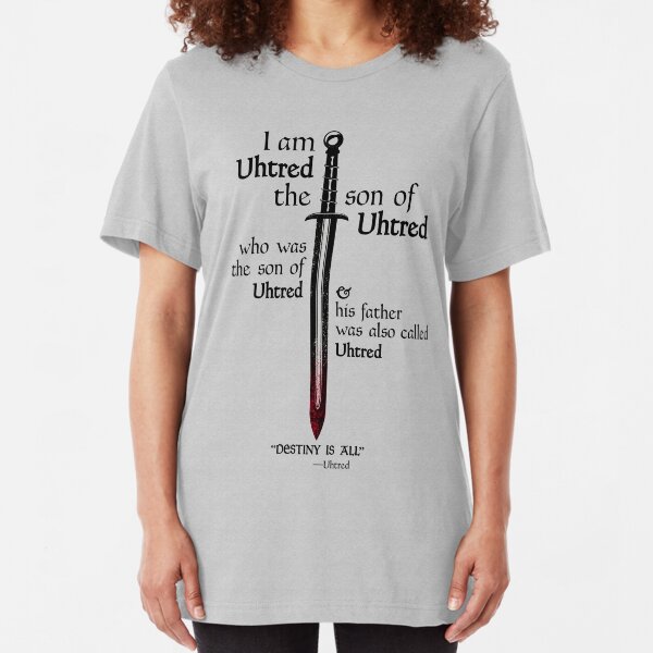 The Last Kingdom- Uhtred - DESTINY IS ALL Slim Fit T-Shirt