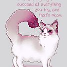 "You're Not Going to Succeed at Everything You Try" Cat by thelatestkate