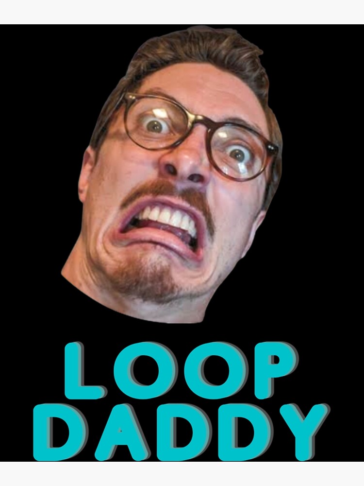 "Loop daddy " Poster for Sale by aydreamn Redbubble