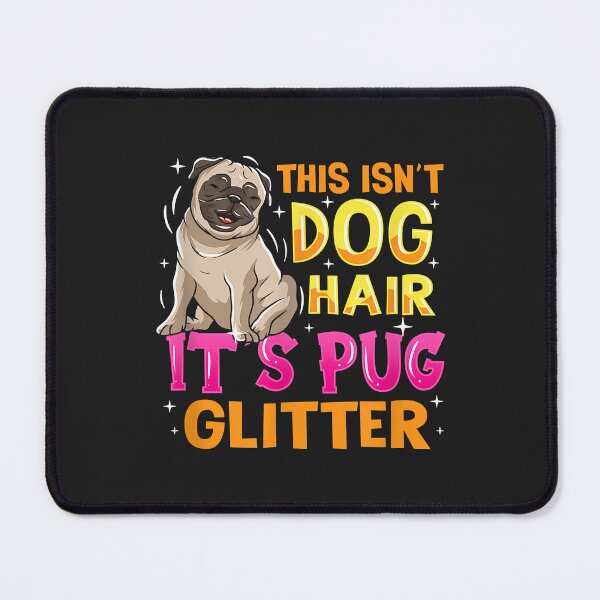 Item preview, This Isn´t Dog Hair It´s Pug Glitter designed and sold by JeffreyMCombs.