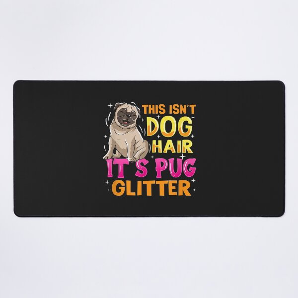 Item preview, This Isn´t Dog Hair It´s Pug Glitter designed and sold by JeffreyMCombs.