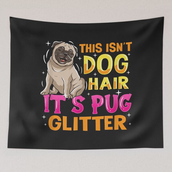 Item preview, This Isn´t Dog Hair It´s Pug Glitter designed and sold by JeffreyMCombs.