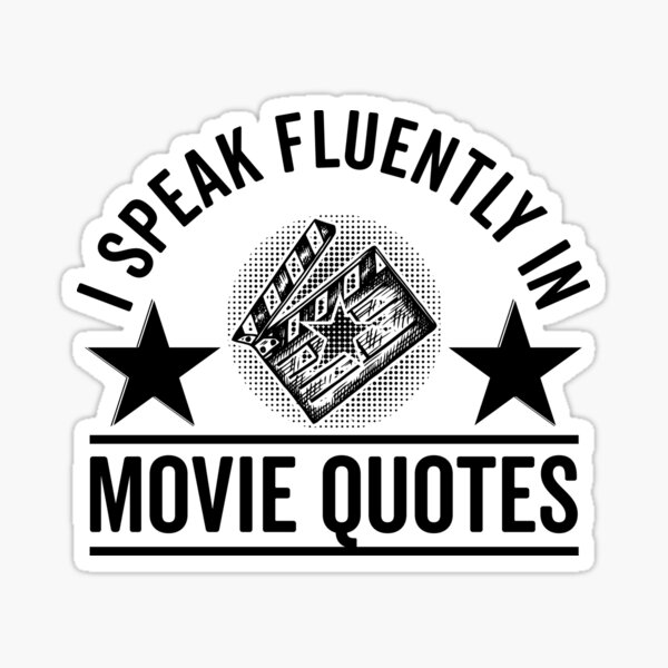 "Funny Movie Quotes I Speak Fluently In Movie Quotes, Cinema Lovers