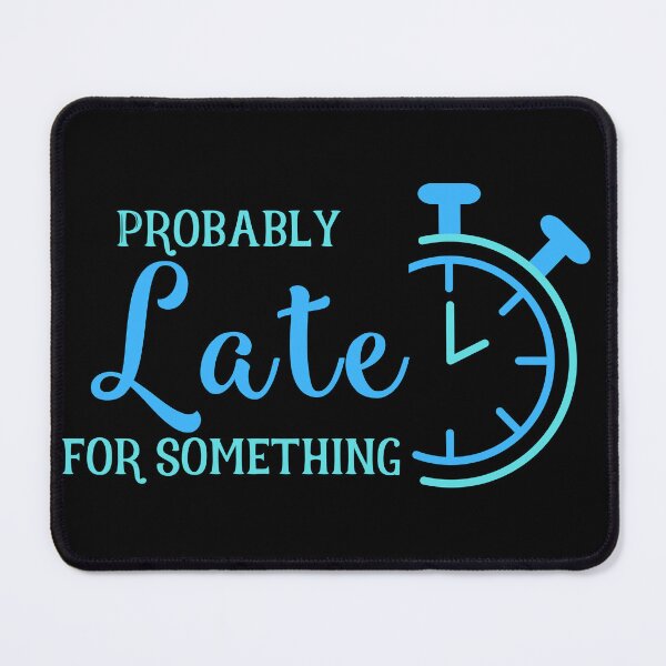 Item preview, Probably Late for Something in Blue designed and sold by Paulele.