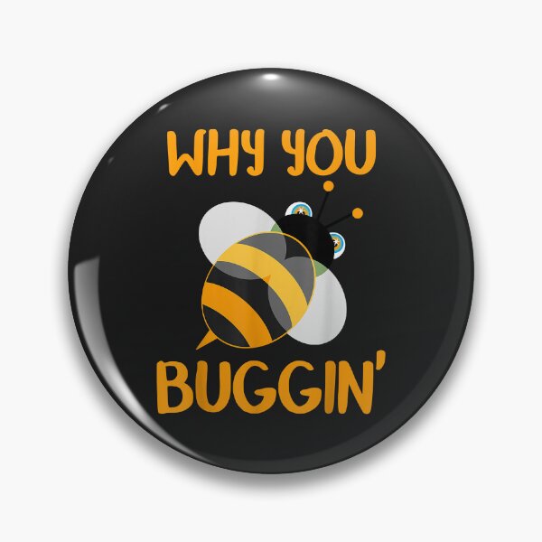 Item preview, Why You Buggin' Bumble Bee Bug Novelty designed and sold by JeffreyMCombs.