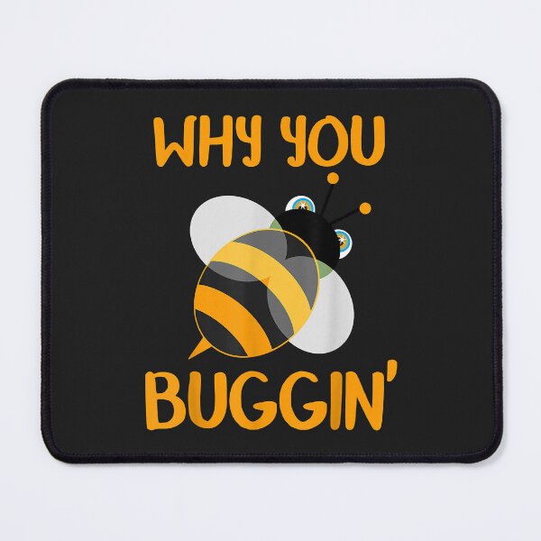 Item preview, Why You Buggin' Bumble Bee Bug Novelty designed and sold by JeffreyMCombs.