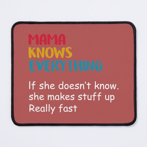 Item preview, Mama Knows Everything designed and sold by Moeez Javed.