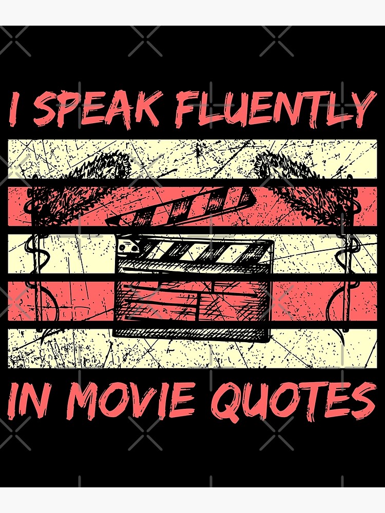 "Funny Movie Quotes I Speak Fluently In Movie Quotes, Cinema Lovers