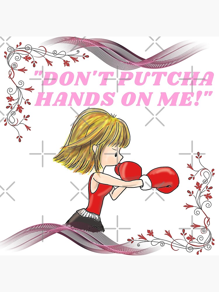 "DONT PUTCHA HANDS ON ME" Poster for Sale by QWEENFIESTY Redbubble