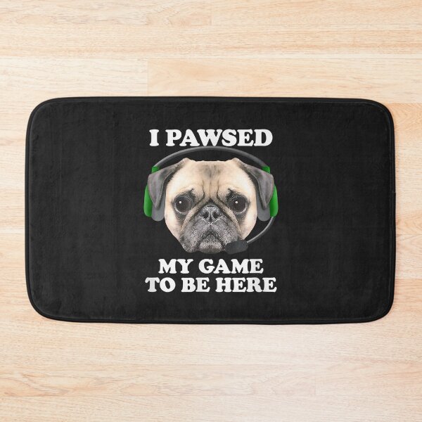 Item preview, Pug Puppy Dog I Pawsed Paused My Game To Be Here designed and sold by virnmjan.